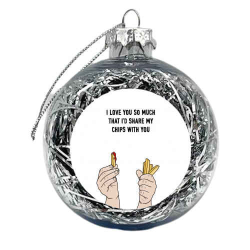 I'd Share My Chips With You - xmas bauble by Adam Regester