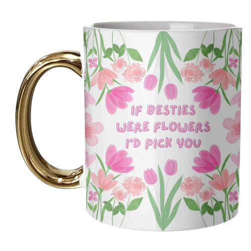 If Besties were flowers - unique mug by Lilly Rose