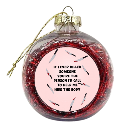 If I Ever.. - xmas bauble by Pink and Pip