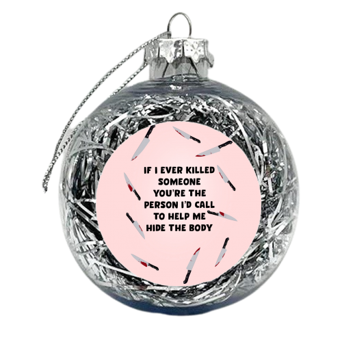 If I Ever.. - xmas bauble by Pink and Pip