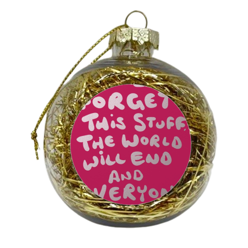 If I Forget This Stuff - xmas bauble by David Black