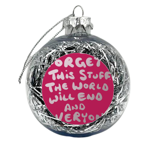 If I Forget This Stuff - xmas bauble by David Black