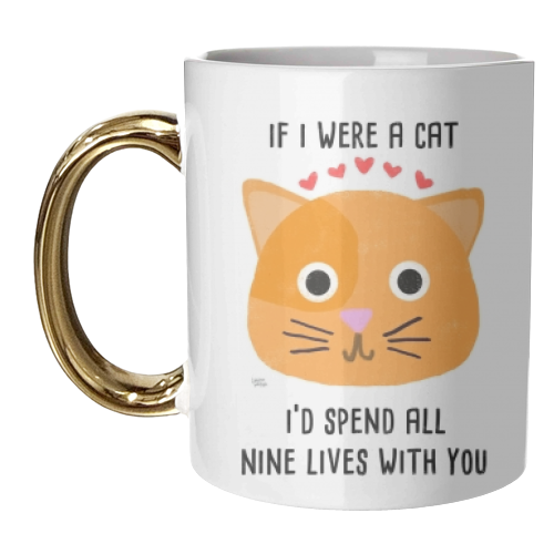 If I Were A Cat I'd Spend All Nine Lives With You - unique mug by Leeann Walker