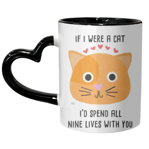 If I Were A Cat I'd Spend All Nine Lives With You - unique mug by Leeann Walker