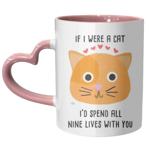 If I Were A Cat I'd Spend All Nine Lives With You - unique mug by Leeann Walker