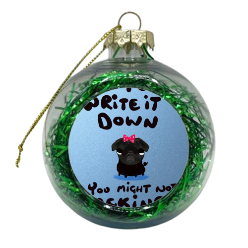 If I Write It Down - xmas bauble by David Black