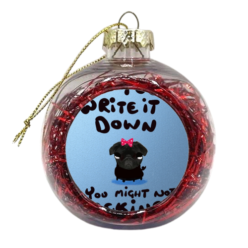 If I Write It Down - xmas bauble by David Black
