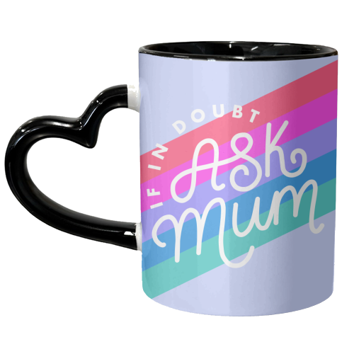 If In Doubt, Ask Mum - unique mug by Natalie Rodrigues
