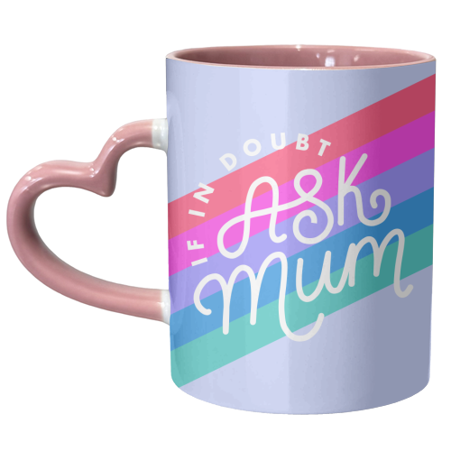 If In Doubt, Ask Mum - unique mug by Natalie Rodrigues