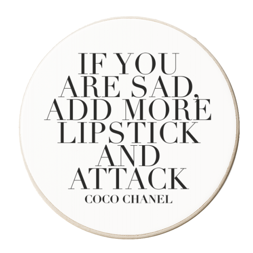 If You Are Sad, Add More Lipstick and Attack. -Coco Chanel Quote - personalised beer coaster by Toni Scott