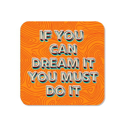 IF YOU CAN DREAM IT, YOU MUST DO IT. - Magnet by AP
