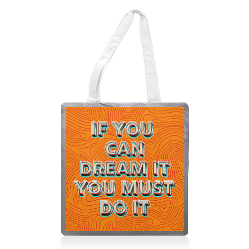 IF YOU CAN DREAM IT, YOU MUST DO IT. - printed canvas tote bag by AP
