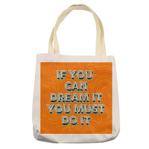 IF YOU CAN DREAM IT, YOU MUST DO IT. - printed canvas tote bag by AP