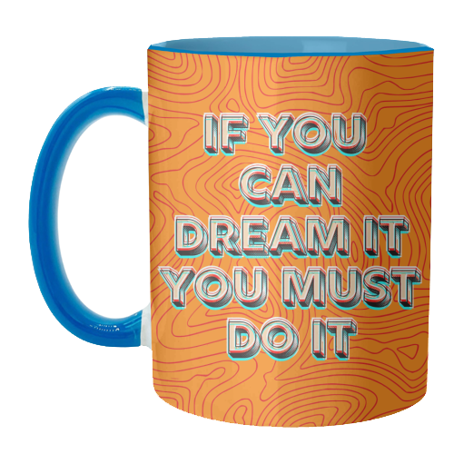 IF YOU CAN DREAM IT, YOU MUST DO IT. - unique mug by AP