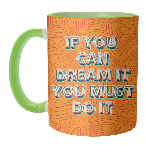 IF YOU CAN DREAM IT, YOU MUST DO IT. - unique mug by AP