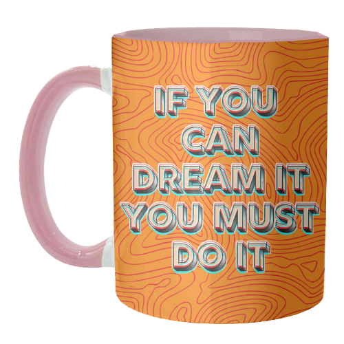 IF YOU CAN DREAM IT, YOU MUST DO IT. - unique mug by AP