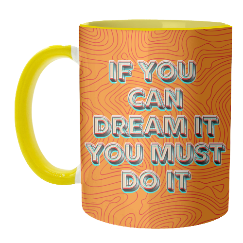 IF YOU CAN DREAM IT, YOU MUST DO IT. - unique mug by AP