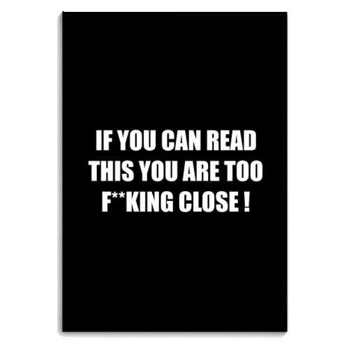 If You Can Read This You Are Too F**king Close ! - personalised A4, A5, A6 notebook by Adam Regester