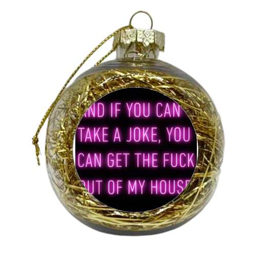 If you can't take a joke. - xmas bauble by Ant Chamberlain