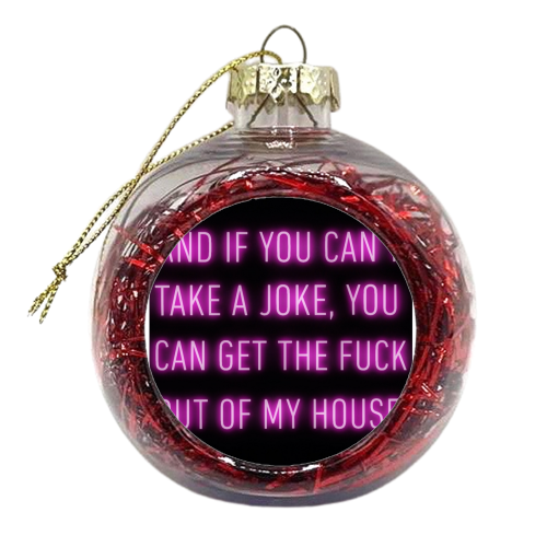 If you can't take a joke. - xmas bauble by Ant Chamberlain