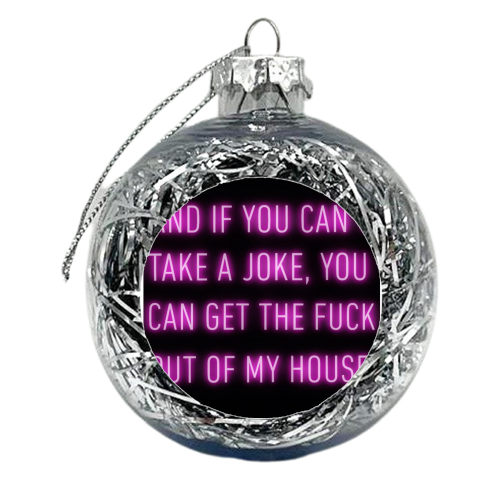 If you can't take a joke. - xmas bauble by Ant Chamberlain