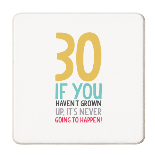 If you haven't grown up it's never going to happen! - personalised beer coaster by The Boy and the Bear
