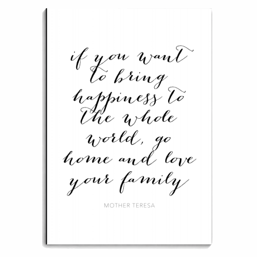 If You Want to Bring Happiness to the Whole World, Go Home and Love Your Family. -Mother Teresa Quote - personalised A4, A5, A6 notebook by Toni Scott