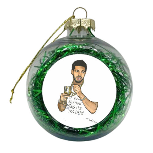 IF YOUR READING THIS ITS TOO LATE...im wasted - xmas bauble by Ellise Lawrence