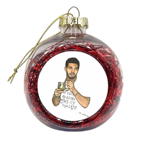 IF YOUR READING THIS ITS TOO LATE...im wasted - xmas bauble by Ellise Lawrence