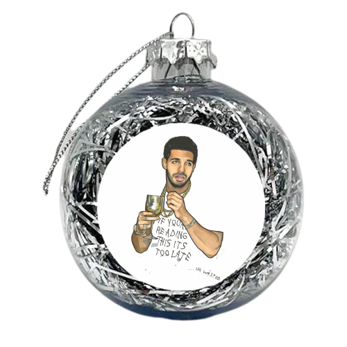 IF YOUR READING THIS ITS TOO LATE...im wasted - xmas bauble by Ellise Lawrence
