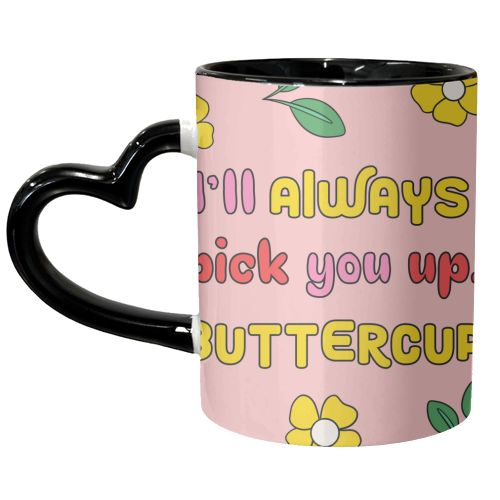 I'll always pick you up buttercup typography quote - Supportive - unique mug by Lisa Wardle