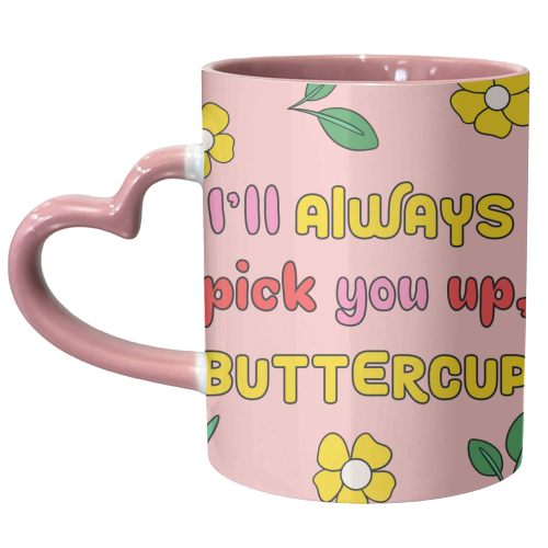 I'll always pick you up buttercup typography quote - Supportive - unique mug by Lisa Wardle