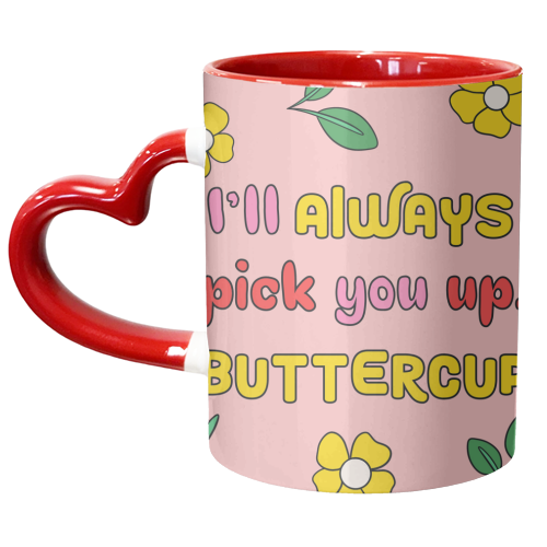 I'll always pick you up buttercup typography quote - Supportive - unique mug by Lisa Wardle