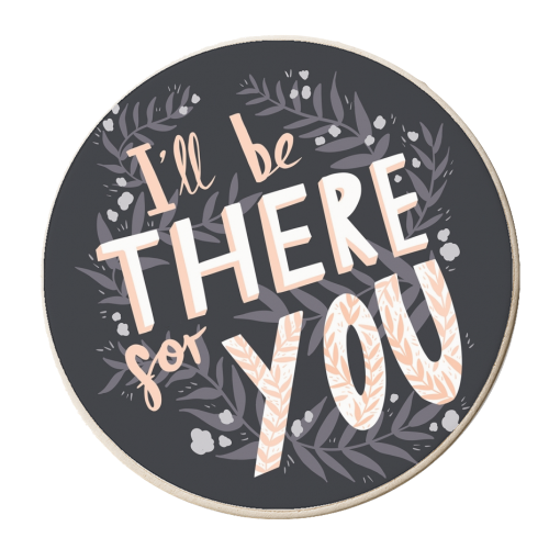 I'll Be There For You - personalised beer coaster by Amy Harwood
