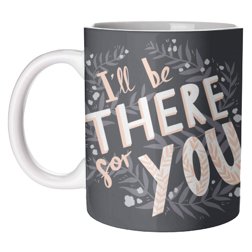 I'll Be There For You - unique mug by Amy Harwood