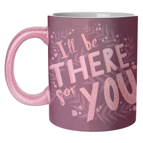 I'll Be There For You - unique mug by Amy Harwood