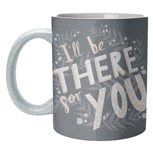 I'll Be There For You - unique mug by Amy Harwood