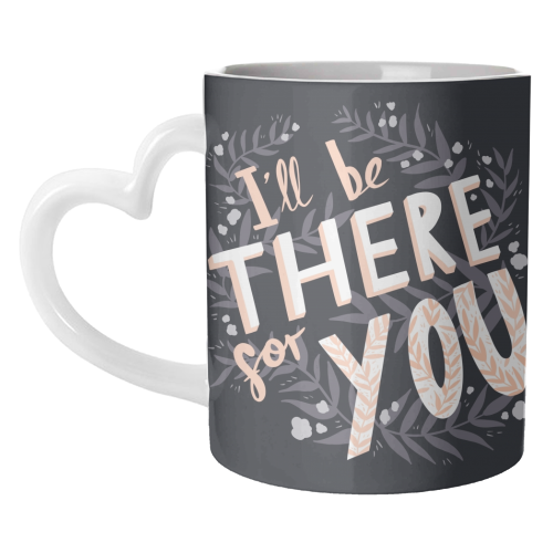I'll Be There For You - unique mug by Amy Harwood