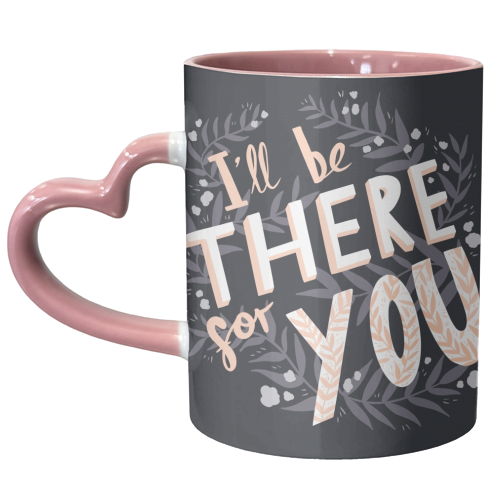 I'll Be There For You - unique mug by Amy Harwood