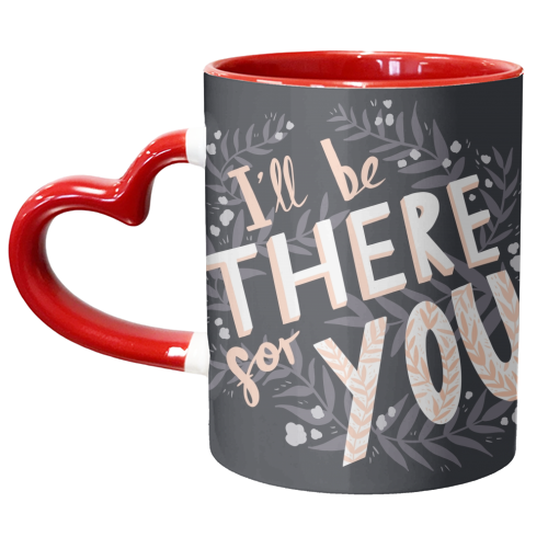 I'll Be There For You - unique mug by Amy Harwood