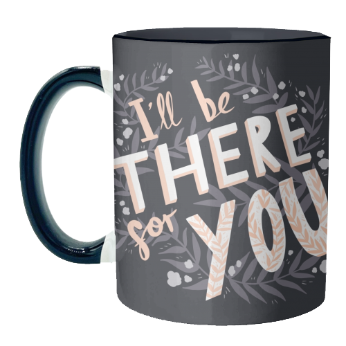 I'll Be There For You - unique mug by Amy Harwood
