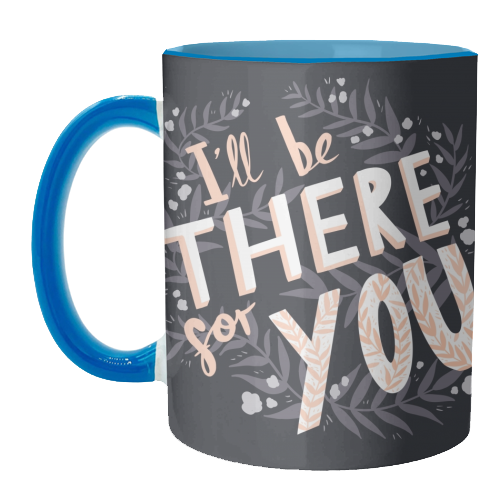 I'll Be There For You - unique mug by Amy Harwood