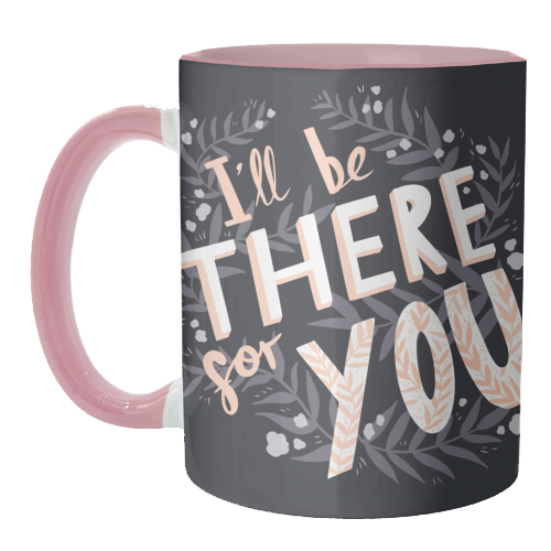 I'll Be There For You - unique mug by Amy Harwood