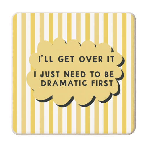 I'll get over it funny dramatic gift - personalised beer coaster by Giddy Kipper