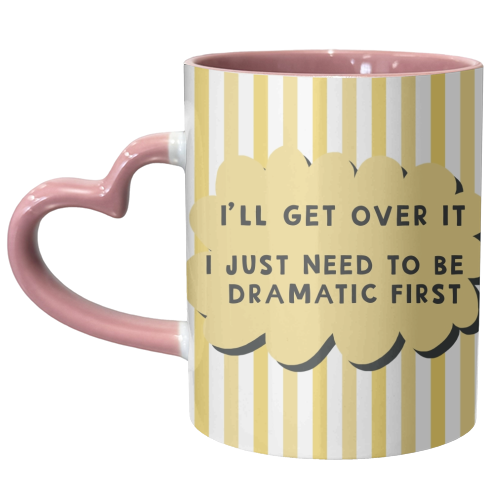 I'll get over it funny dramatic gift - unique mug by Giddy Kipper