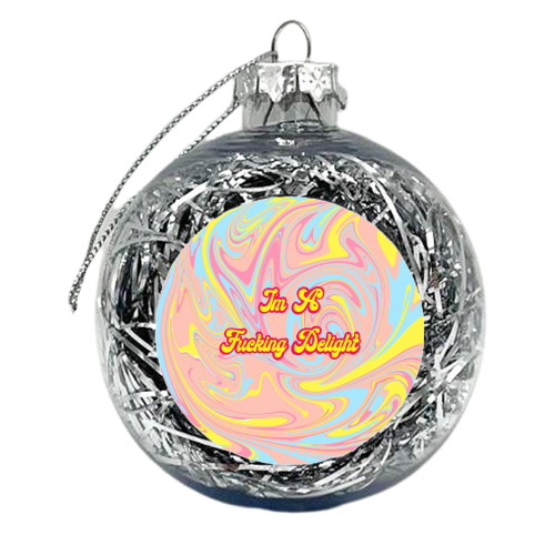 I'm A F***ing Delight - xmas bauble by Wallace Elizabeth