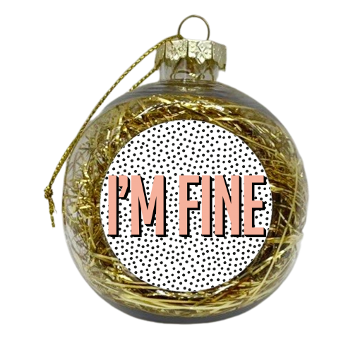 I'm Fine Polka Dot Typography Print - xmas bauble by Kind of Simple Designs