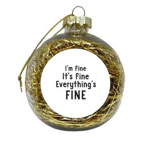 I'm fine - xmas bauble by Giddy Kipper