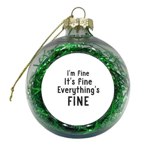 I'm fine - xmas bauble by Giddy Kipper