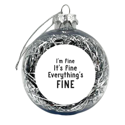 I'm fine - xmas bauble by Giddy Kipper